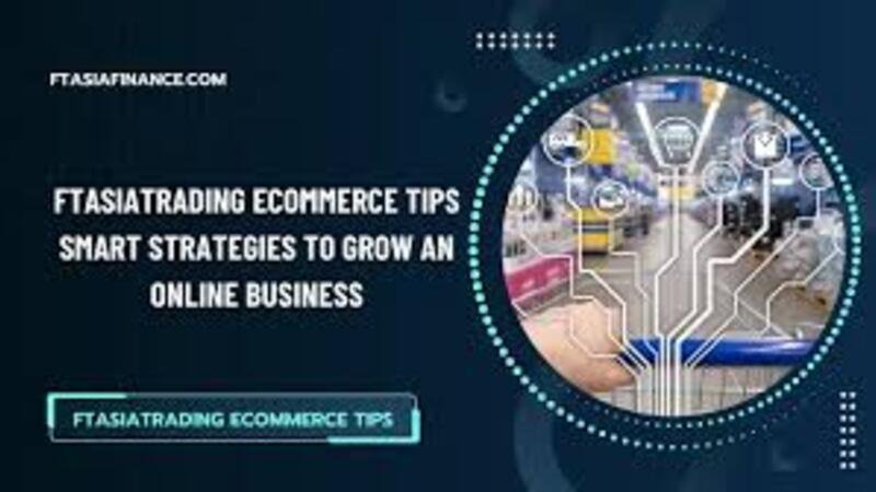 Ftasiatrading Ecommerce Tips: A Practical Guide